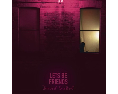 David Sukol - Let's Be Friends