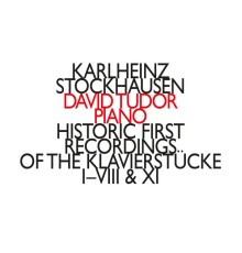 David Tudor - Stockhausen: Klavierstücke I-VIII - XI (Historic First Recordings )