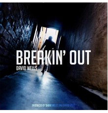 David Wells - Breakin' Out