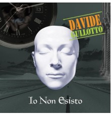 Davide Gullotto - Io non esisto