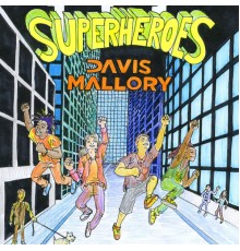 Davis Mallory - Superheroes