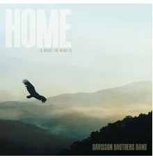 Davisson Brothers Band - Home Is Where The Heart Is