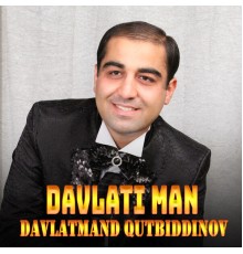 Davlatmand Qutbiddinov - Davlati Man