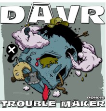 Davr - Trouble Maker (Original Mix)