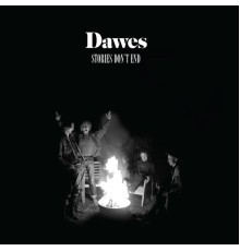 Dawes - Stories Don't End