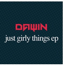 Dawin - Just Girly Things