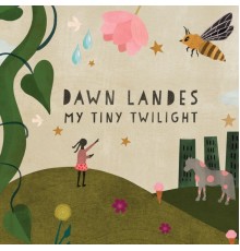 Dawn Landes - My Tiny Twilight