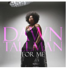 Dawn Tallman - For Me