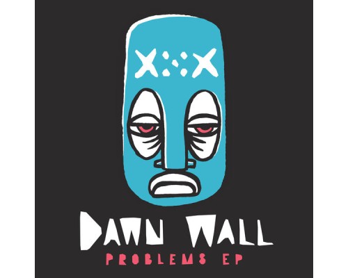 Dawn Wall - Problems EP