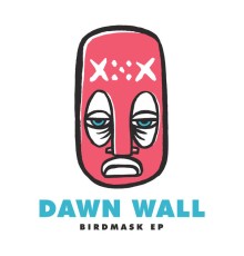 Dawn Wall - Birdmask EP