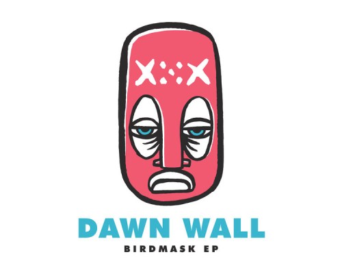 Dawn Wall - Birdmask EP