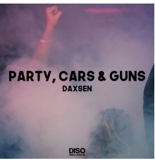 Daxsen - Party, Cars & Guns