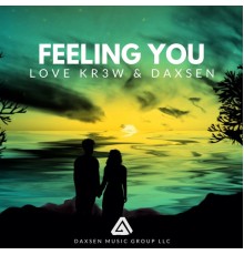 Daxsen, Love Kr3w - Feeling You