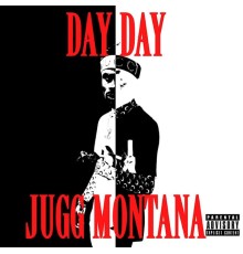 Day Day - Jugg Montana