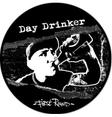 Day Drinker - First Round