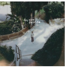 Day Wave - Pastlife