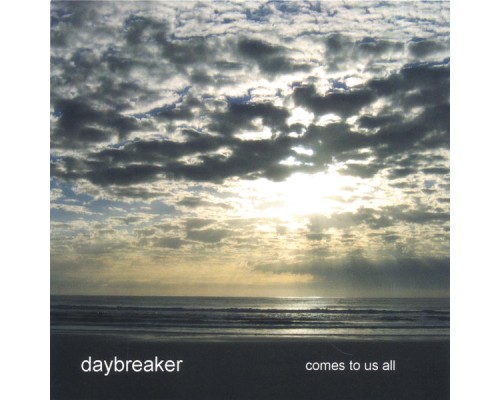 Daybreaker - Comes To Us All