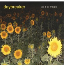 Daybreaker - As If By Magic