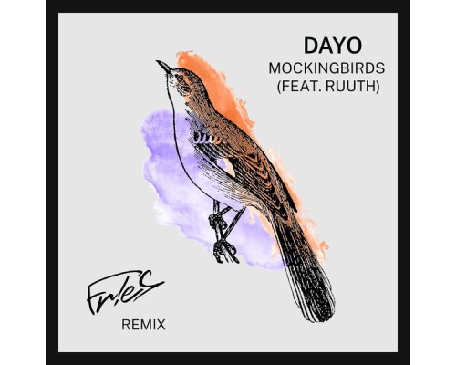 Dayo - Mockingbirds - Fr!Es Remix