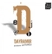 Dayramir & Habana Entrance - Dayramir