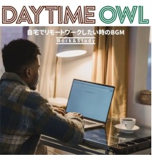 Daytime Owl, Makoto Mano - 自宅でリモートワークしたい時のbgm