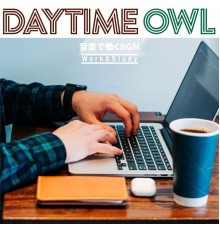 Daytime Owl, Makoto Mano - 音楽で働くbgm