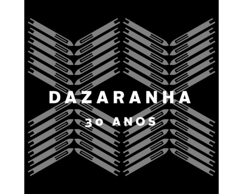 Dazaranha - Dazaranha 30 Anos