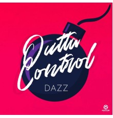 Dazz - Outta Control