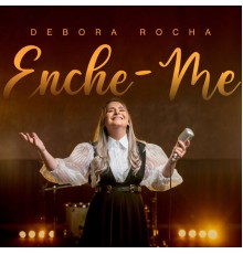 Débora Rocha - Enche-Me