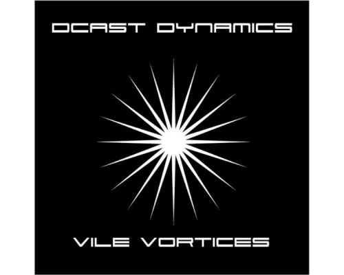 Dcast Dynamics - Vile Vortices