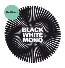 De-Phazz - Black White Mono