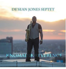 De'Sean Jones - Knomadik Reverence