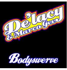 De'lacy, Marco Gee - Bodyswerve