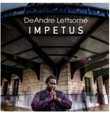 DeAndre Lettsome - Impetus