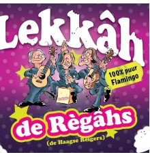 De Règâhs - Lekkâh