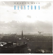 Deacon Blue - Raintown