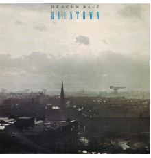 Deacon Blue - Raintown