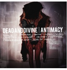 Dead And Divine - Antimacy