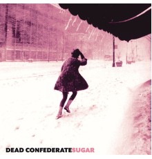 Dead Confederate - Sugar