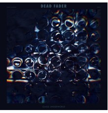 Dead Fader - Glass Underworld