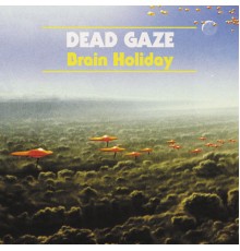 Dead Gaze - Brain Holiday