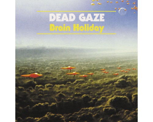 Dead Gaze - Brain Holiday