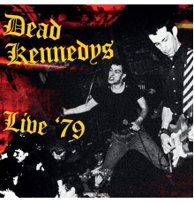 Dead Kennedys - Live '79 (Live)