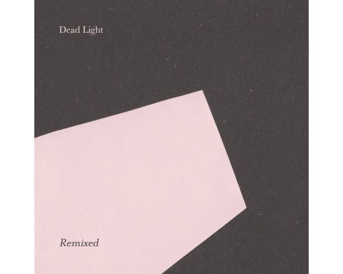 Dead Light - Dead Light Remixed