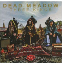 Dead Meadow - Three Kings