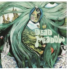 Dead Meadow - Dead Meadow