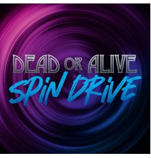 Dead Or Alive - Spin Drive