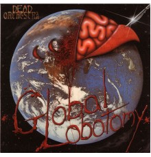 Dead Orchestra - Global Lobotomy