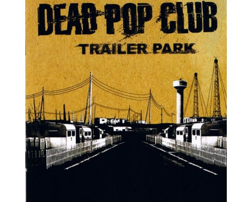 Dead Pop Club - Trailer Park