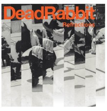 Dead Rabbit - Refractions